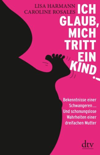 Lisa Harmann - Ich glaub, mich tritt ein Kind!: Bekenntnisse einer Schwangeren ... Und schonungslose Wahrheiten einer dreifachen Mutter - Preis vom 11.10.2026 15:43:13 h
