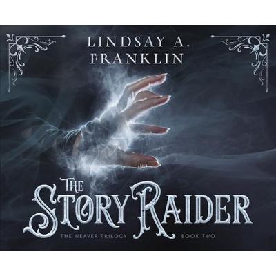 The Story Raider - Lindsay A. Franklin, CD, 9781640916340