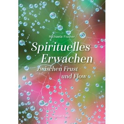 Spirituelles Erwachen, Taschenbuch von Michaela Fischer, Neue Erde, 978-3-89060-801-3