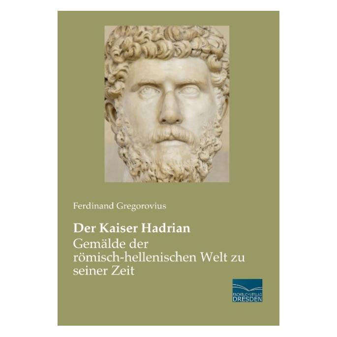 Fachbuchverlag Der Kaiser Hadrian (Deutsch, Softcover, Ferdinand Gregorovius) (55537158)