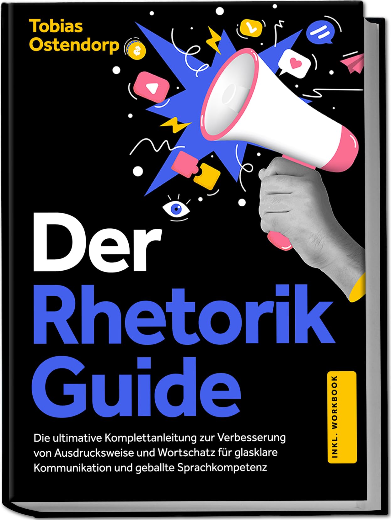 Tobias Ostendorp - Der Rhetorik Guide: Die ultimative Komplettanleitung zur Verbesserung von Ausdrucksweise und Wortschatz für glasklare Kommunikation und geballte Sprachkompetenz - inkl. Workbook - Preis vom 10.10.2026 11:48:34 h