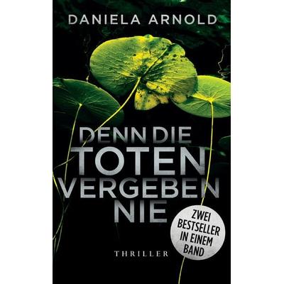 Denn die Toten vergeben nie, Taschenbuch von Daniela Arnold, BoD – Books on Demand, 978-3-7448-5490-0