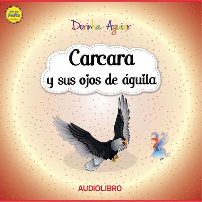 Carcara y sus ojos de águila - Dorinha Aguiar, Audio, 4066338000491