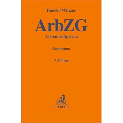 Arbeitszeitgesetz. ArbZG, Gebundene Ausgabe von Ulrich Baeck,Thomas Winzer, C.H. Beck, 978-3-406-83232-1