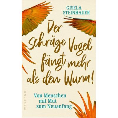 Der schräge Vogel fängt mehr als den Wurm, Taschenbuch von Gisela Steinhauer, Westend