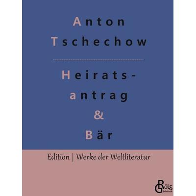 Ein Heiratsantrag & Der Bär, Gebundene Ausgabe von Anton Pawlowitsch Tschechow, Gröls Verlag, 978-3-96637-278-7
