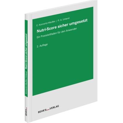 Nutri-Score sicher umgesetzt, Paperback von Christine Konnertz-Häussler,Petra Alina Unland, Behr' s GmbH, 978-3-95468-874-6