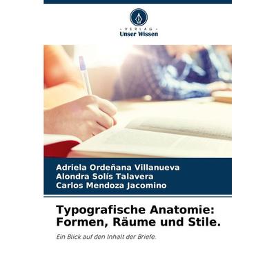 Typografische Anatomie: Formen, Räume und Stile., Taschenbuch von Adriela Ordeñana Villanueva,Alondra Solís Talavera,Carlos Mendoza Jacomino, Verlag