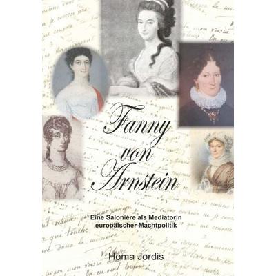 Fanny von Arnstein, Gebundene Ausgabe von Homa Jordis, Buchschmiede, 978-3-99139-755-7