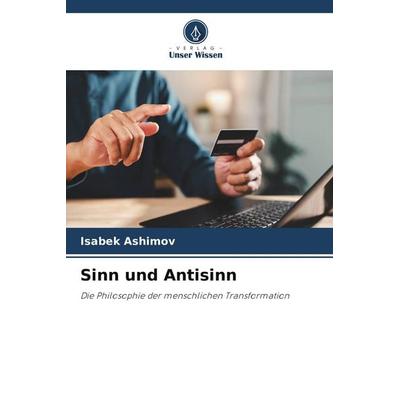 Sinn und Antisinn, Taschenbuch von Isabek Ashimov, Verlag Unser Wissen