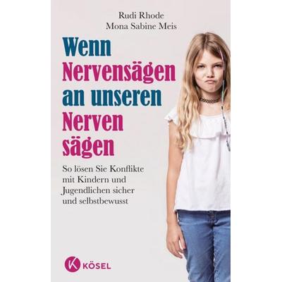 Wenn Nervensägen an unseren Nerven sägen, Taschenbuch von Rudi Rhode,Mona Sabine Meis, Kösel, 978-3-466-31149-1