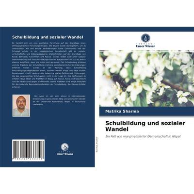 Schulbildung und sozialer Wandel, Taschenbuch von Matrika Sharma, Verlag Unser Wissen, 978-620-3-13335-6