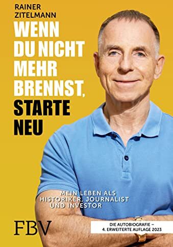 Rainer Zitelmann - Wenn du nicht mehr brennst, starte neu: Mein Leben als Historiker, Journalist und Investor. 4., erweiterte Auflage - Preis vom 09.10.2026 07:28:09 h
