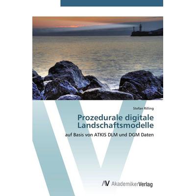 Prozedurale digitale Landschaftsmodelle, Taschenbuch von Stefan Rilling, AV Akademikerverlag, 978-3-639-43355-5