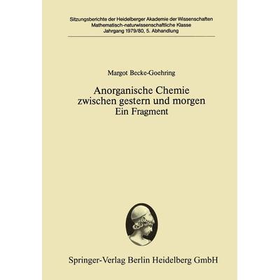 Anorganische Chemie zwischen gestern und morgen Ein Fragment, Taschenbuch von Margot Becke-Goehring, Springer Berlin, 978-3-540-09928-4