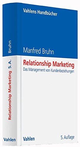 Manfred Bruhn - Relationship Marketing: Das Management von Kundenbeziehungen (Vahlens Handbücher der Wirtschafts- und Sozialwissenschaften) - Preis vom 09.10.2026 07:28:09 h