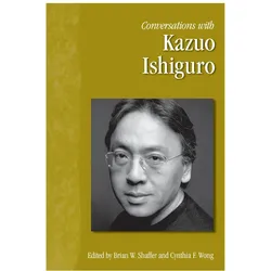 Conversations with Kazuo Ishiguro, Belletristik von Brian W. Shaffer, Cynthia F. Wong