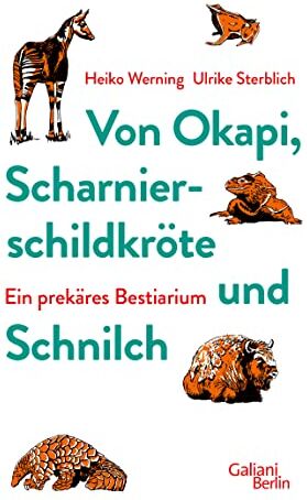 Heiko Werning - Von Okapi, Scharnierschildkröte und Schnilch: Ein prekäres Bestiarium - Preis vom 18.10.2026 15:28:09 h