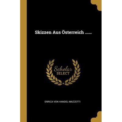 Skizzen Aus Österreich ......, Taschenbuch von Enrica Handel-Mazzetti, Creative Media Partners, LLC, 978-1-01-081003-2