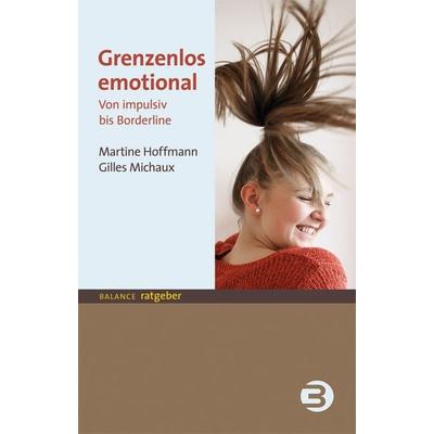 Grenzenlos emotional, Taschenbuch von Martine Hoffmann,Gilles Michaux, BALANCE Buch + Medien Verlag, 978-3-86739-164-1