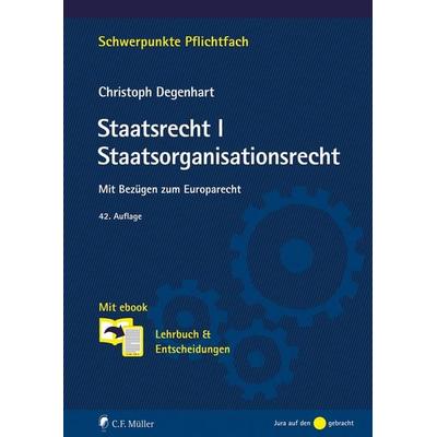 Staatsrecht I. Staatsorganisationsrecht, Taschenbuch von Christoph Degenhart, C.F. Müller, 978-3-8114-6717-0