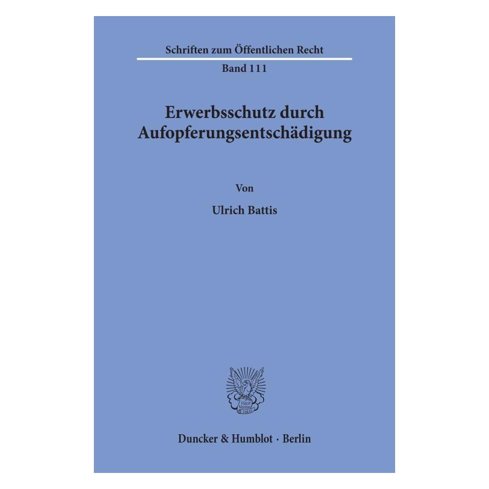 Duncker & Humblot Erwerbsschutz durch Aufopferungsentschädigung. (Deutsch, Softcover, Ulrich Battis) (55339828)
