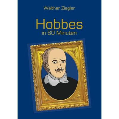 Hobbes in 60 Minuten, Taschenbuch von Walther Ziegler, BoD – Books on Demand, 978-3-7481-0127-7