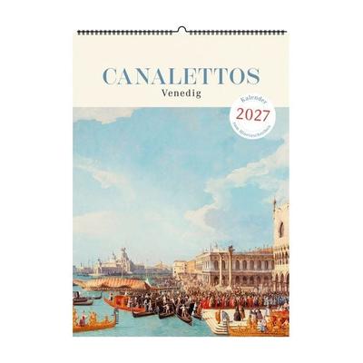 Canalettos Venedig. Wandkalender 2027
