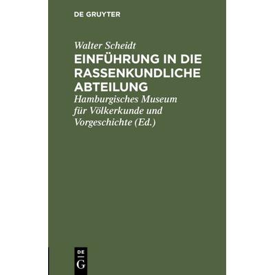 Einführung in die rassenkundliche Abteilung, Gebundene Ausgabe von Walter Scheidt, De Gruyter, 978-3-11-128650-1