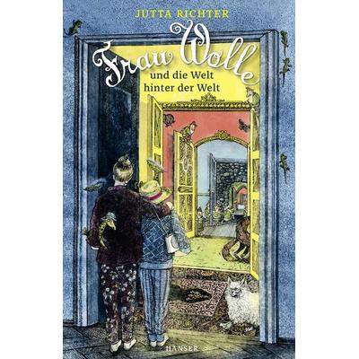 Frau Wolle und die Welt hinter der Welt, Gebundene Ausgabe von Jutta Richter, Carl Hanser