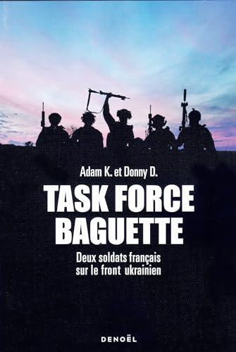 Adam K. - Task Force Baguette : deux soldats français sur le front ukrainien - Preis vom 10.10.2026 11:48:34 h