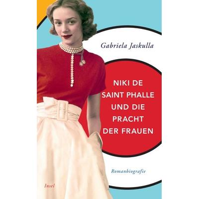 Niki de Saint Phalle und die Pracht der Frauen, Taschenbuch von Gabriela Jaskulla, Insel, 978-3-458-68212-7