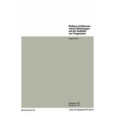 Einfluss nichtkonservativer Belastungen auf die Stabilität von Tragwerken, Taschenbuch von A. Pozzi, Springer Basel, 978-3-7643-0629-8