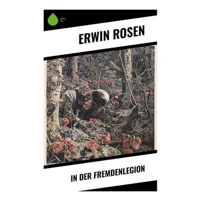 In der Fremdenlegion, Taschenbuch von Erwin Rosen, Sharp Ink, 978-80-283-4926-4