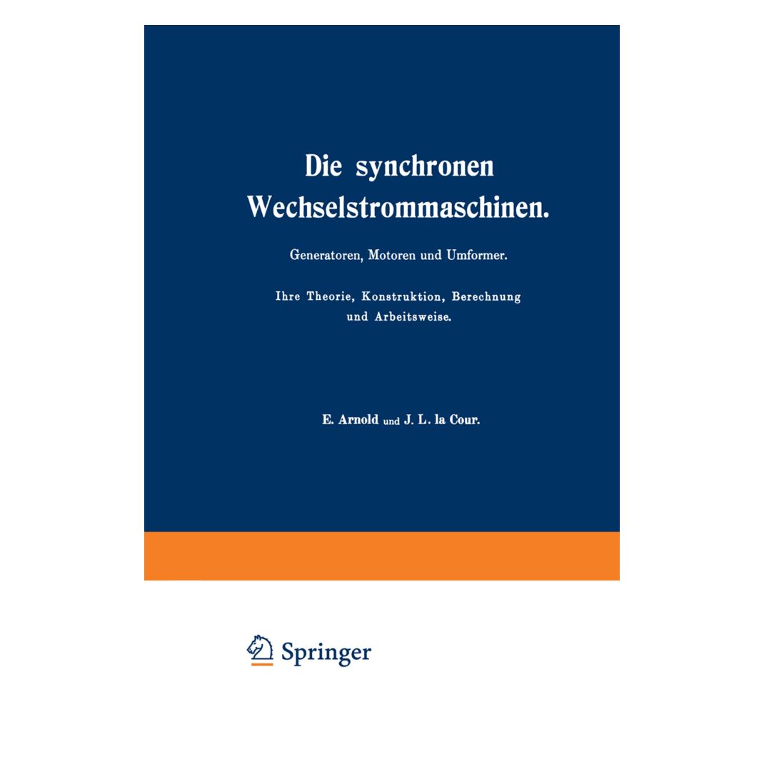 Springer Die synchronen Wechselstrommaschinen. Generatoren, Motoren und Umformer. Ihre Theorie, Konstruktion (Deutsch, Softcover, E. Arnold) (55561057)