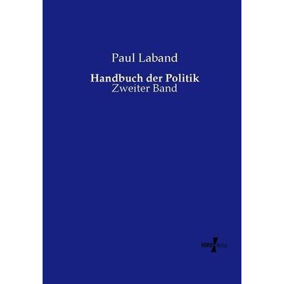 Handbuch der Politik, Taschenbuch von Paul Laband, Vero Verlag, 978-3-7372-2550-2