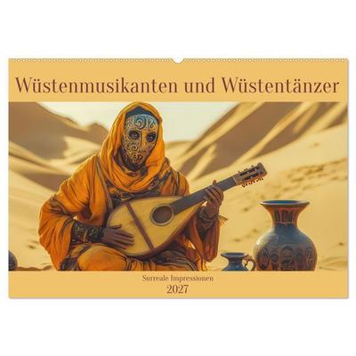 Wüstenmusikanten und Wüstentänzer - Surreale Impressionen (Wandkalender 2027 DIN A2 quer), CALVENDO Monatskalender