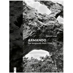 Armando. Das skulpturale Werk 1988-2017, Fachbücher von Melanie Lange