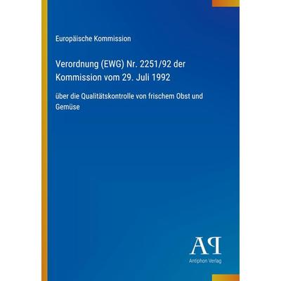 Verordnung (EWG) Nr. 2251/92 der Kommission vom 29. Juli 1992, Taschenbuch von Europäische Kommission, Antiphon Verlag, 978-3-387-80302-0