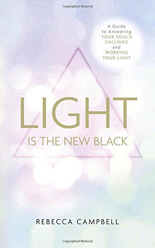 Rebecca Campbell - Light Is the New Black: A Guide To Answering Your Soul'S Callings And Working Your Light - Preis vom 01.10.2026 17:08:56 h