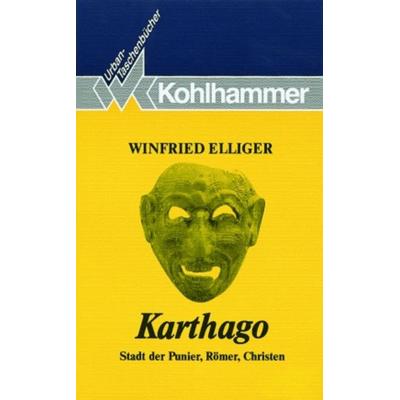 Karthago, Taschenbuch von Winfried Elliger, Kohlhammer, 978-3-17-010185-2