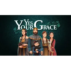 Yes, Your Grace