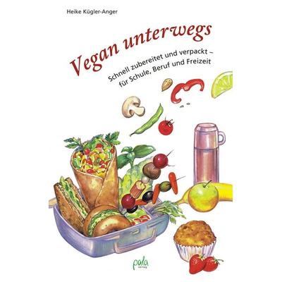 Vegan unterwegs, Gebundene Ausgabe von Heike Kügler-Anger, Pala