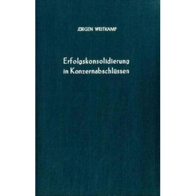 Erfolgskonsolidierung in Konzernabschlüssen., Taschenbuch von Jürgen Weitkamp, Duncker & Humblot, 978-3-428-02520-6