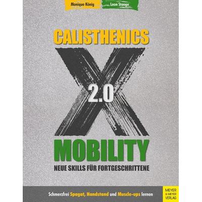 Calisthenics X Mobility 2.0, Taschenbuch von Monique König,Leon Staege, Meyer & Meyer, 978-3-8403-7750-1