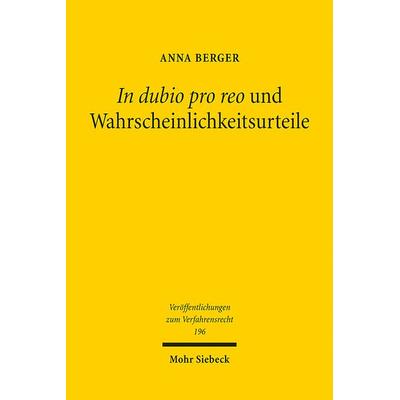 In dubio pro reo und Wahrscheinlichkeitsurteile, Taschenbuch von Anna Berger, Mohr Siebeck