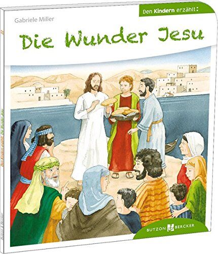 Gabriele Miller - Die Wunder Jesu den Kindern erzählt: Den Kindern erzählt/erklärt 22 - Preis vom 01.10.2026 17:08:56 h