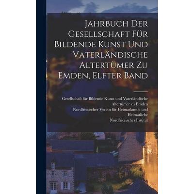 Jahrbuch der Gesellschaft für Bildende Kunst und Vaterländische Altertümer zu Emden, elfter Band, Gebundene Ausgabe von Ostfriesische