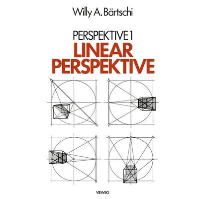 Linearperspektive, Taschenbuch von Willy A. Bärtschi, Vieweg & Teubner, 978-3-528-08864-4