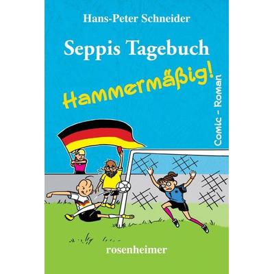 Seppis Tagebuch - Hammermäßig, Taschenbuch von Hans-Peter Schneider, Rosenheimer Verlagshaus, 978-3-475-55459-9